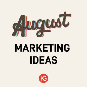 August Marketing Ideas